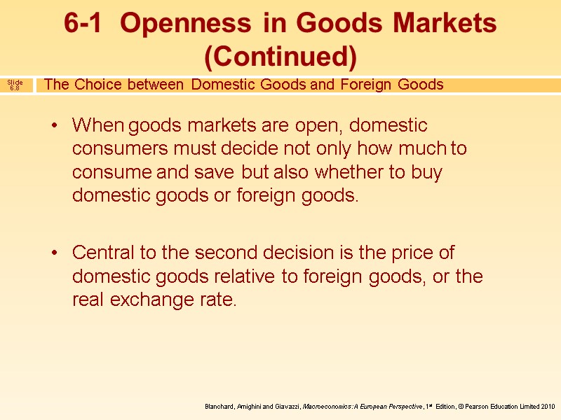 When goods markets are open, domestic consumers must decide not only how much to